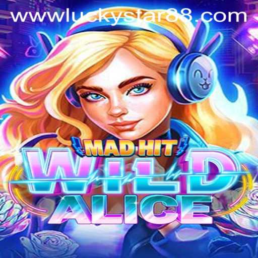 MadHitWildAlice: A Journey into Gaming Adventure with Luckystar 88