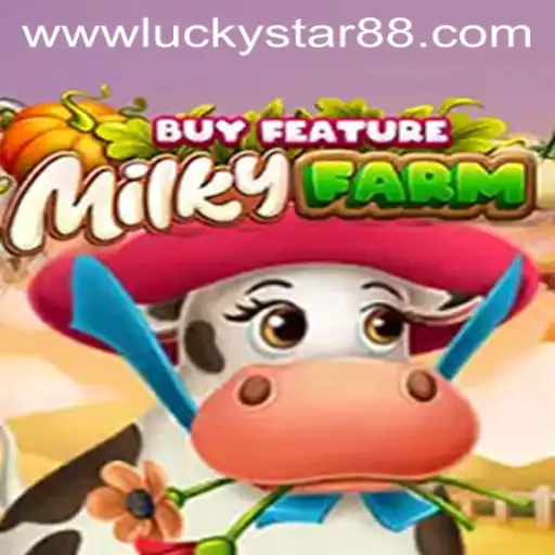 Explore the World of MilkyFarmBuyFeature with Luckystar 88
